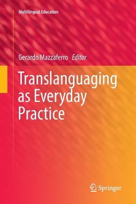 Translanguaging as Everyday Practice - Mazzaferro, Gerardo (Editor)