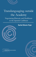 Translanguaging outside the Academy: Negotiating Rhetoric and Healthcare in the Spanish Caribbean