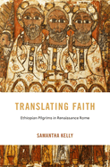 Translating Faith: Ethiopian Pilgrims in Renaissance Rome