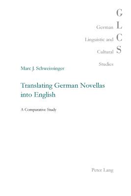 Translating German Novellas into English: A Comparative Study - Lutzeier, Peter Rolf, and Schweissinger, Marc J