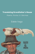 Translating Grandfather's House: Poems, Puntos and D?cimas