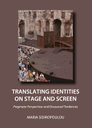 Translating Identities on Stage and Screen: Pragmatic Perspectives and Discoursal Tendencies