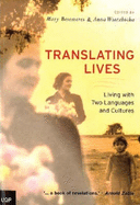 Translating Lives: Living with Two Languages and Cultures - Besemeres, Mary (Editor), and Wierzbicka, Anna (Editor)