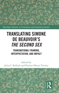 Translating Simone de Beauvoir's the Second Sex: Transnational Framing, Interpretation, and Impact