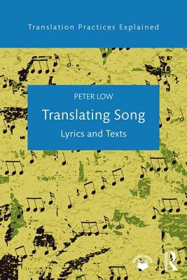 Translating Song: Lyrics and Texts - Low, Peter