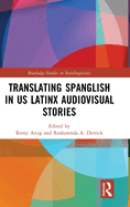 Translating Spanglish in Us Latinx Audiovisual Stories