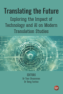 Translating the Future: Exploring the Impact of Technology and AI on Modern Translation Studies