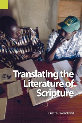 Translating the Literature of Scripture - Wendland, Ernst R