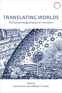 Translating Worlds: The Epistemological Space of Translation
