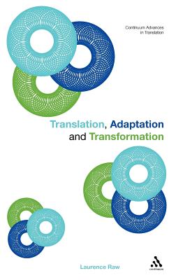 Translation, Adaptation and Transformation - Raw, Laurence (Editor)