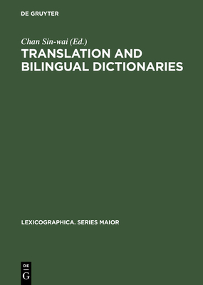 Translation and Bilingual Dictionaries - Sin-Wai, Chan, Professor (Editor)
