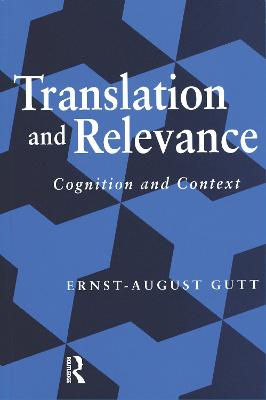 Translation and Relevance: Cognition and Context - Gutt, Ernst-August