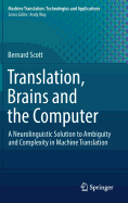 Translation, Brains and the Computer: A Neurolinguistic Solution to Ambiguity and Complexity in Machine Translation
