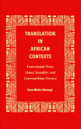 Translation in African Contexts: Postcolonial Texts, Queer Sexuality, and Cosmopolitan Fluency