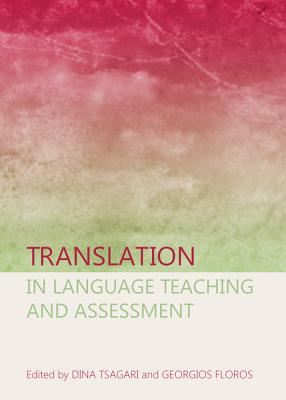 Translation in Language Teaching and Assessment - Floros, Georgios (Editor), and Tsagari, Dina (Editor)