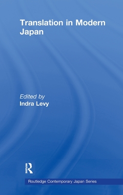 Translation in Modern Japan - Levy, Indra (Editor)