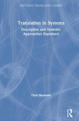 Translation in Systems: Descriptive and Systemic Approaches Explained - Hermans, Theo