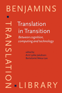 Translation in Transition: Between Cognition, Computing and Technology