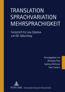 Translation - Sprachvariation - Mehrsprachigkeit: Festschrift Fuer Lew Zybatow Zum 60. Geburtstag