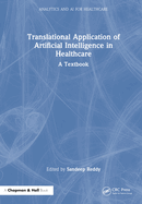 Translational Application of Artificial Intelligence in Healthcare: - A Textbook