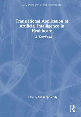 Translational Application of Artificial Intelligence in Healthcare: - A Textbook - Reddy, Sandeep (Editor)