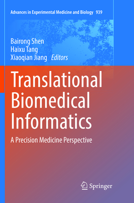 Translational Biomedical Informatics: A Precision Medicine Perspective - Shen, Bairong (Editor), and Tang, Haixu (Editor), and Jiang, Xiaoqian (Editor)