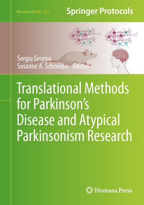 Translational Methods for Parkinson's Disease and Atypical Parkinsonism Research - Groppa, Sergiu (Editor), and Schneider, Susanne A. (Editor)