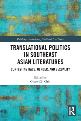 Translational Politics in Southeast Asian Literatures: Contesting Race, Gender, and Sexuality - Chin, Grace V S (Editor)