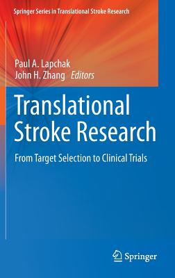 Translational Stroke Research: From Target Selection to Clinical Trials - Lapchak, Paul A (Editor), and Zhang, John H (Editor)