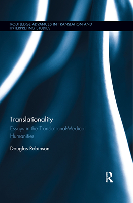 Translationality: Essays in the Translational-Medical Humanities - Robinson, Douglas