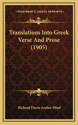 Translations Into Greek Verse and Prose (1905) - Archer-Hind, Richard Dacre