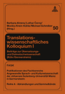 Translationswissenschaftliches Kolloquium I: Beitraege Zur Uebersetzungs- Und Dolmetschwissenschaft (Koeln/Germersheim)