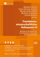 Translationswissenschaftliches Kolloquium III: Beitraege Zur Uebersetzungs- Und Dolmetschwissenschaft (Koeln/Germersheim)