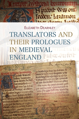 Translators and Their Prologues in Medieval England - Dearnley, Elizabeth