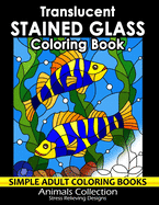 Translucent Stained Glass Coloring Book: Adorable Animals Adults Coloring Book Stress Relieving Designs Patterns