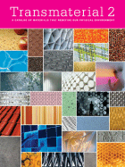 Transmaterial 2: A Catalog of Materials That Redefine Our Physical Environment - Brownell, Blaine