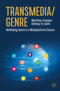 Transmedia/Genre: Rethinking Genre in a Multiplatform Culture