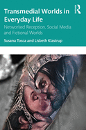Transmedial Worlds in Everyday Life: Networked Reception, Social Media, and Fictional Worlds