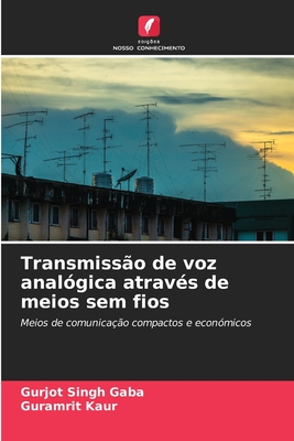 Transmisso de voz analgica atravs de meios sem fios - Gaba, Gurjot Singh, and Kaur, Guramrit