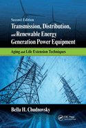 Transmission, Distribution, and Renewable Energy Generation Power Equipment: Aging and Life Extension Techniques, Second Edition