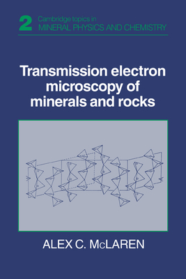 Transmission Electron Microscopy of Minerals and Rocks - McLaren, Alex C.