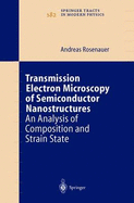 Transmission Electron Microscopy of Semiconductor Nanostructures: An Analysis of Composition and Strain State