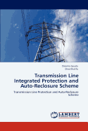 Transmission Line Integrated Protection and Auto-Reclosure Scheme