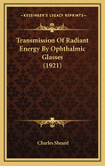 Transmission of Radiant Energy by Ophthalmic Glasses (1921)