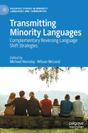 Transmitting Minority Languages: Complementary Reversing Language Shift Strategies