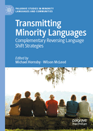 Transmitting Minority Languages: Complementary Reversing Language Shift Strategies