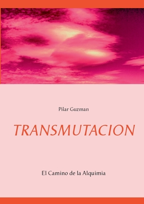 Transmutacion: El Camino de la Alquimia - Guzman, Pilar
