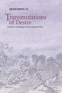 Transmutations of Desire: Literature and Religion in Late Imperial China