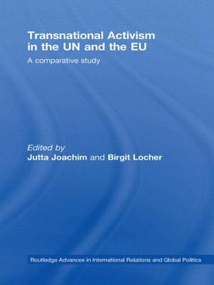 Transnational Activism in the UN and the EU: A comparative study - Joachim, Jutta (Editor), and Locher, Birgit (Editor)