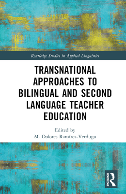 Transnational Approaches to Bilingual and Second Language Teacher Education - Ramrez-Verdugo, M Dolores (Editor)